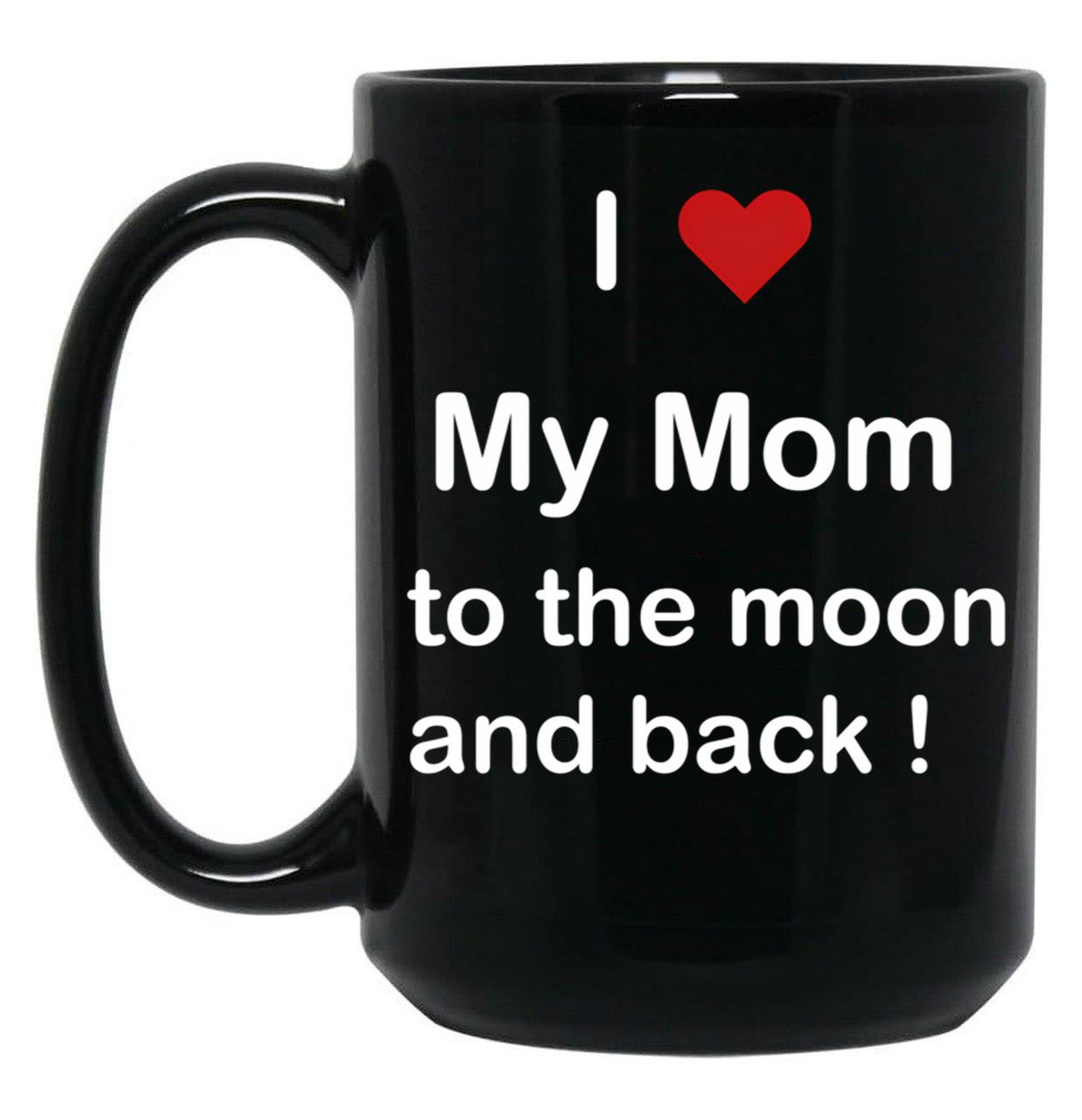 I Love My Mom To The Moon And Back Black Coffee Mug