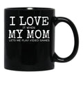 I Love My Mom Video Games Joke - I Love It When My Mom Lets Me Play Video Games (1) Black Coffee Mug - Black