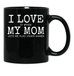 I Love My Mom Video Games Joke - I Love It When My Mom Lets Me Play Video Games (1) Black Coffee Mug - Black