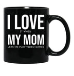 I Love My Mom Video Games Joke - I Love It When My Mom Lets Me Play Video Games Black Coffee Mug - Black