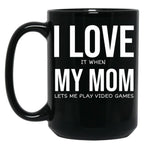 I Love My Mom Video Games Joke - I Love It When My Mom Lets Me Play Video Games Black Coffee Mug