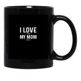 I Love My Mom - When She Feeds Me - Funny Mothers Day Gift Black Coffee Mug - Black