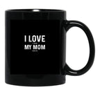 I Love My Mom - When She Feeds Me - Funny Mothers Day Gift Black Coffee Mug - Black