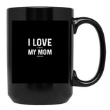I Love My Mom - When She Feeds Me - Funny Mothers Day Gift Black Coffee Mug - Black