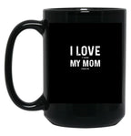 I Love My Mom - When She Feeds Me - Funny Mothers Day Gift Black Coffee Mug