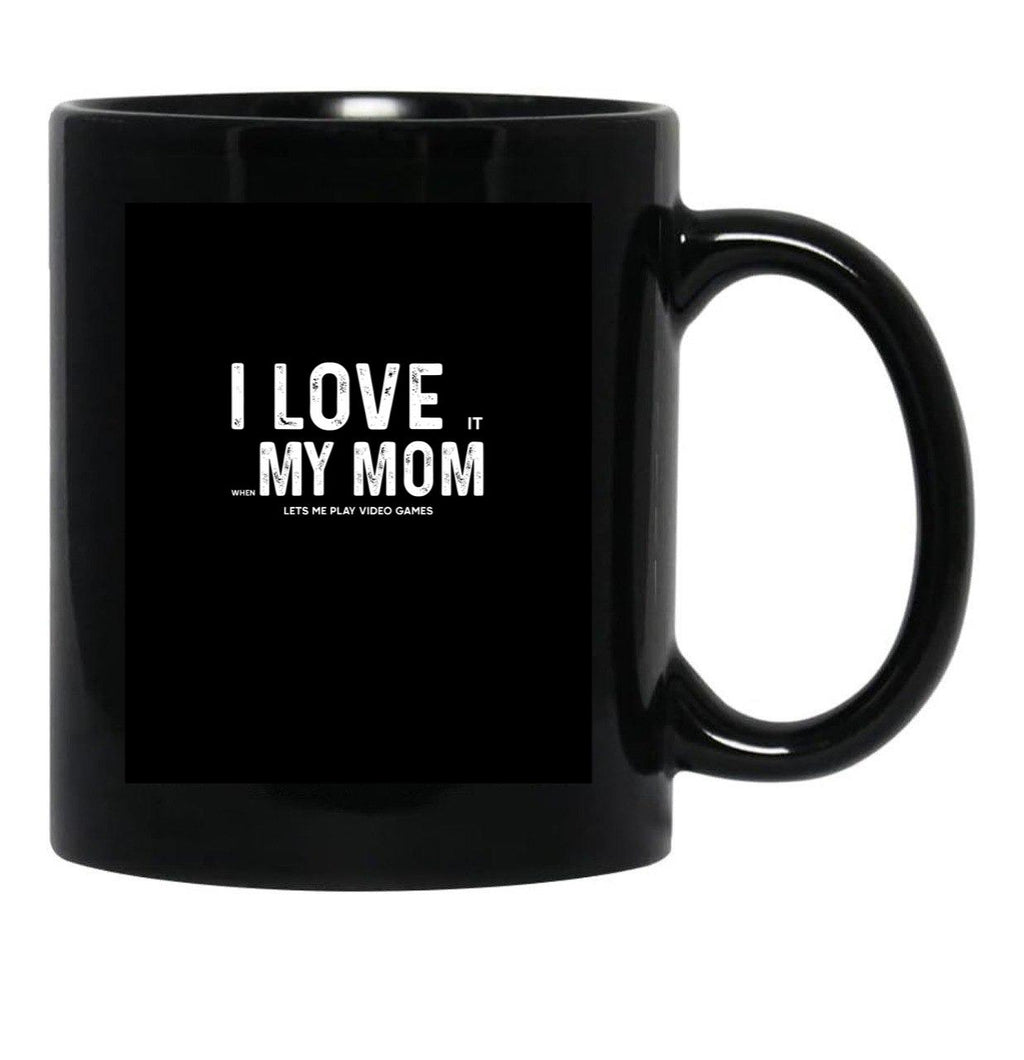I Love My Mom - When She Lets Me Play Video Games - Funny Best Mothers Day Gift Black Coffee Mug - Black