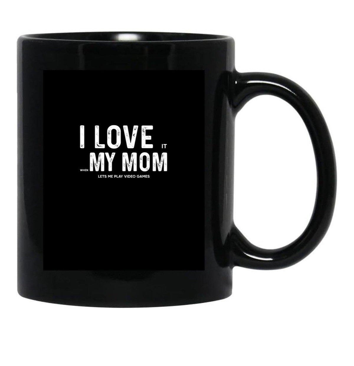 I Love My Mom - When She Lets Me Play Video Games - Funny Best Mothers Day Gift Black Coffee Mug - Black