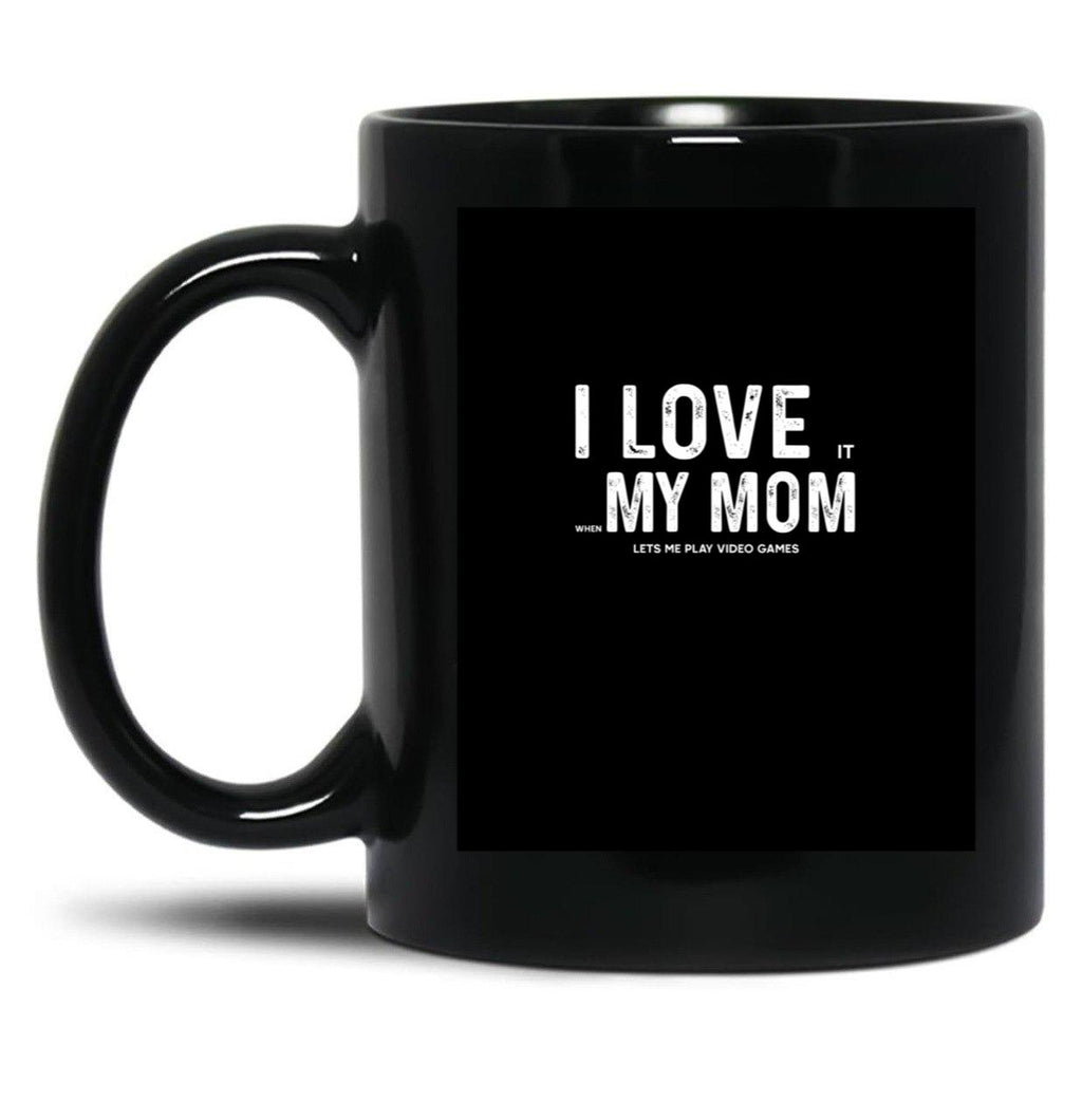 I Love My Mom - When She Lets Me Play Video Games - Funny Best Mothers Day Gift Black Coffee Mug