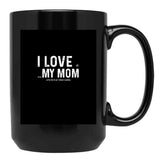 I Love My Mom - When She Lets Me Play Video Games - Funny Best Mothers Day Gift Black Coffee Mug - Black