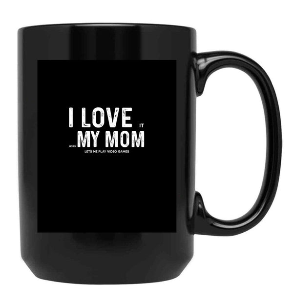 I Love My Mom - When She Lets Me Play Video Games - Funny Best Mothers Day Gift Black Coffee Mug - Black
