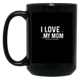 I Love My Mom - When She Lets Me Play Video Games - Funny Best Mothers Day Gift Black Coffee Mug