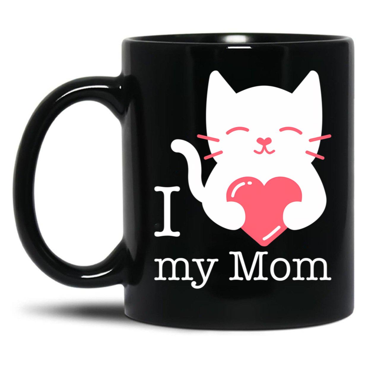 I Love My Mom With Heart And Cute Cat Black Coffee Mug