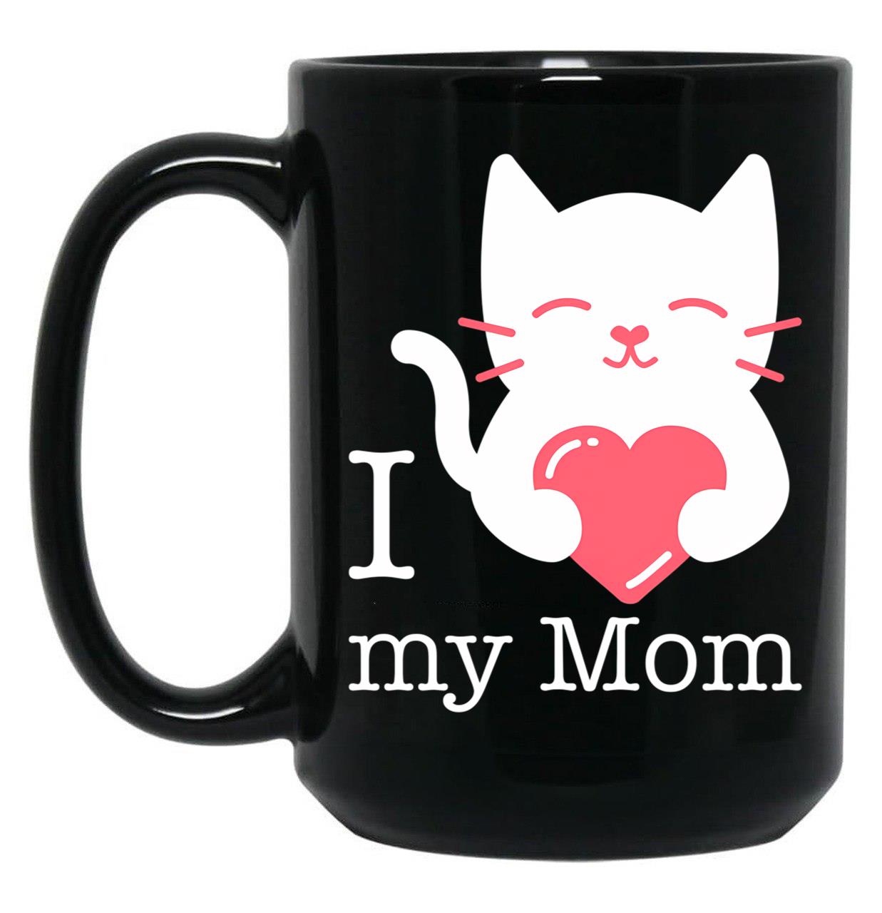 I Love My Mom With Heart And Cute Cat Black Coffee Mug