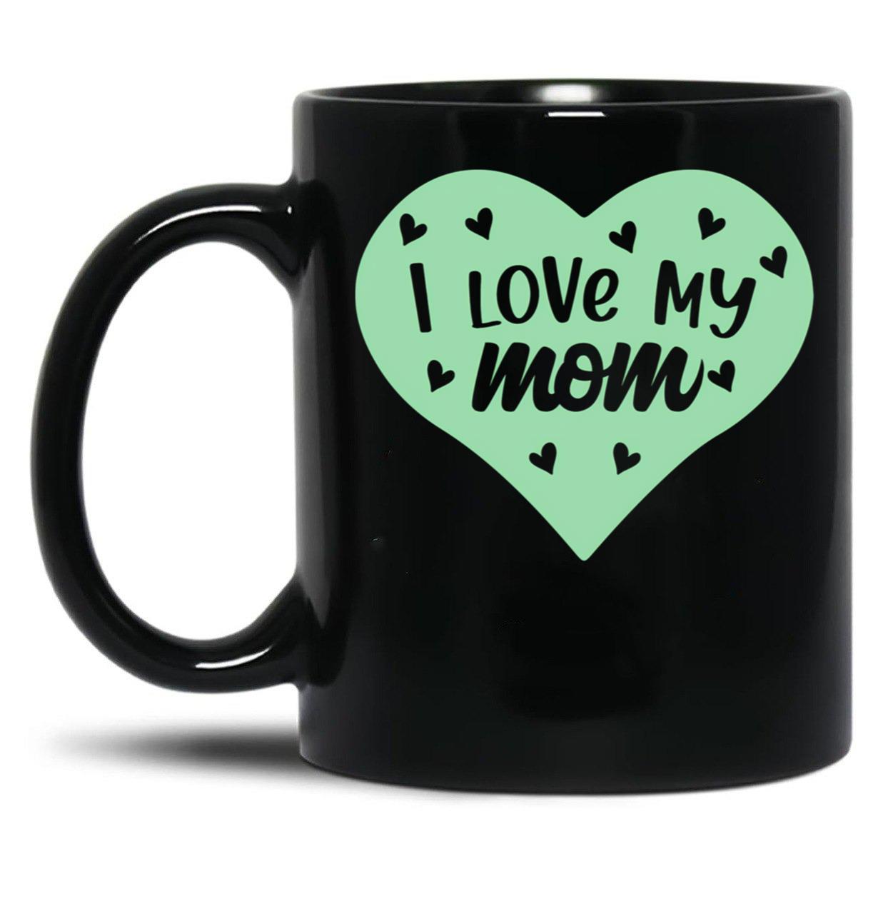 I Love My Mom You'Re The Best Mummy - Green Black Coffee Mug