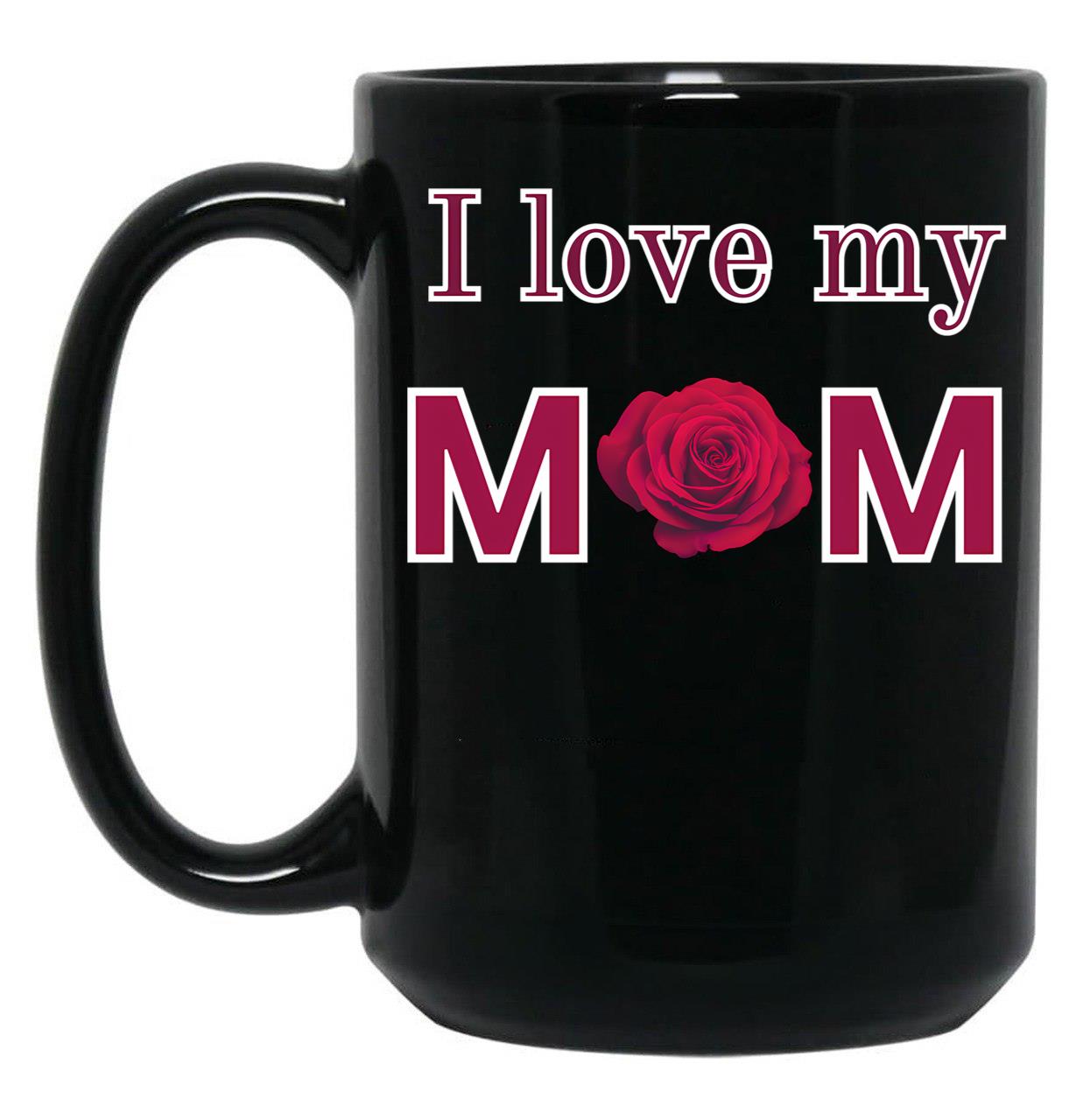 I Love My Mom (17) Black Coffee Mug