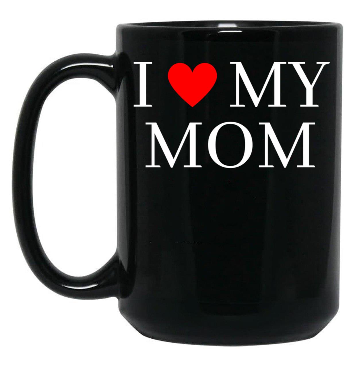 I Love My Mom (19) Black Coffee Mug