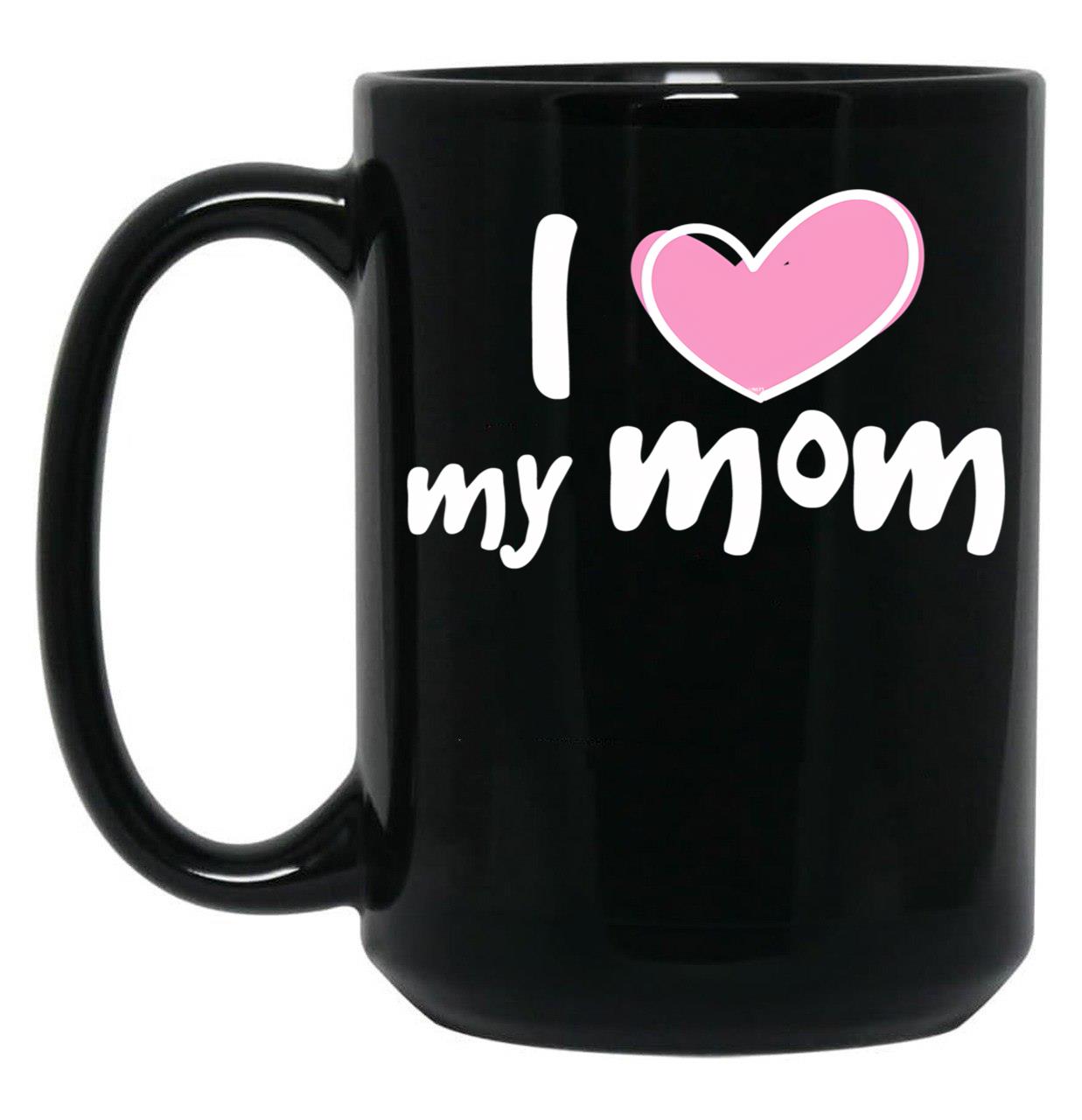 I Love My Mom (24) Black Coffee Mug