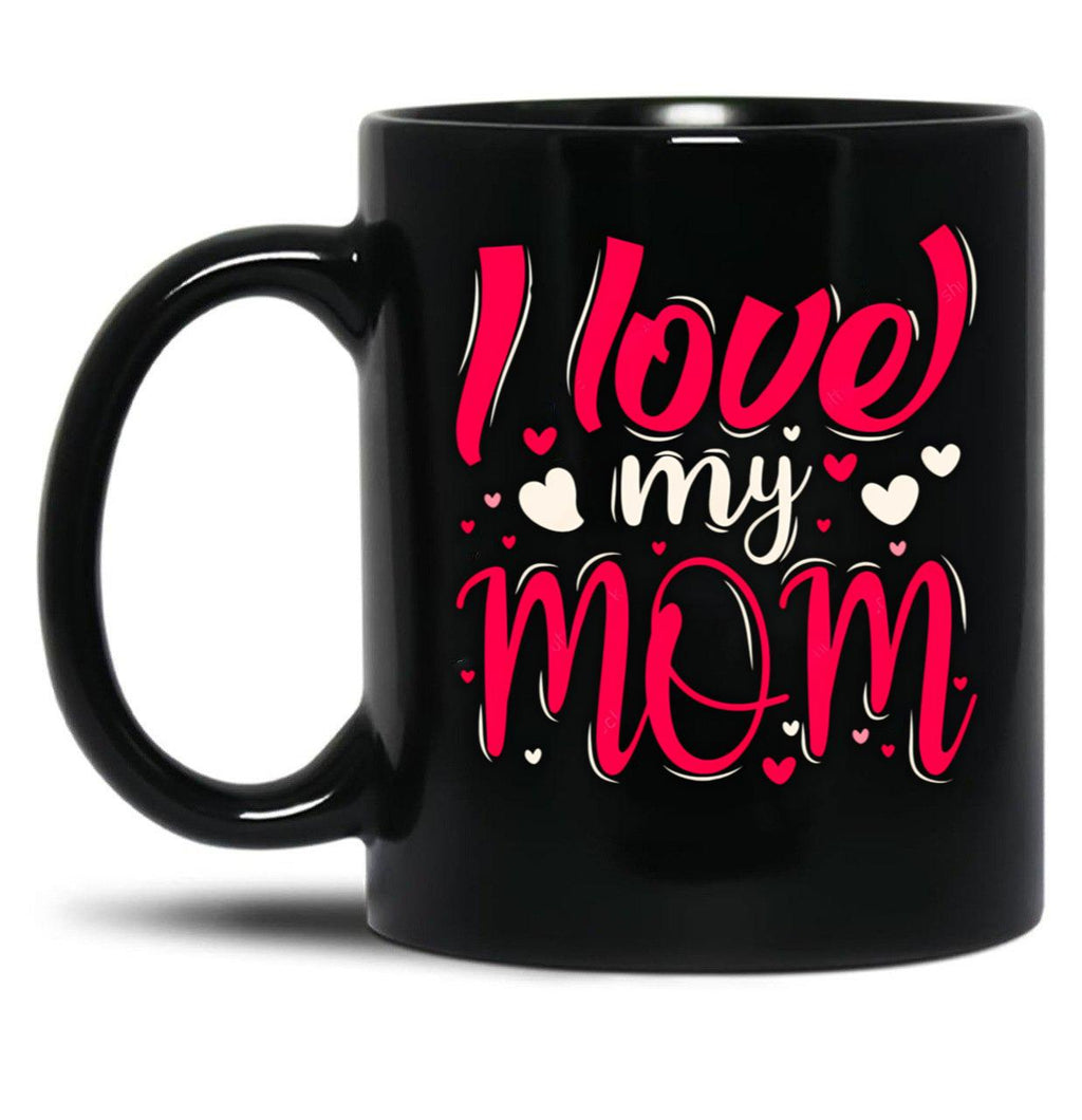 I Love My Mom (26) Black Coffee Mug