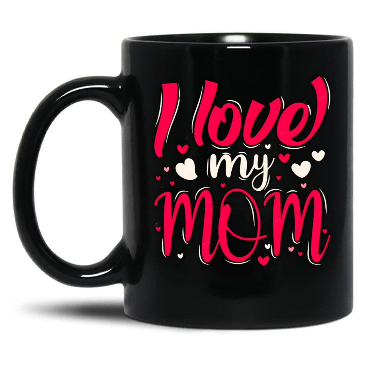 I Love My Mom (26) Black Coffee Mug