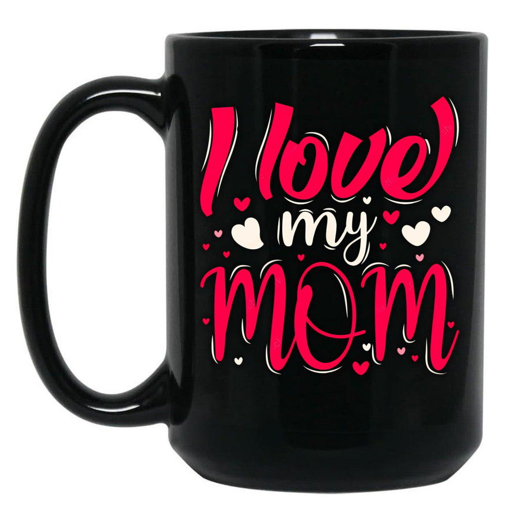 I Love My Mom (26) Black Coffee Mug