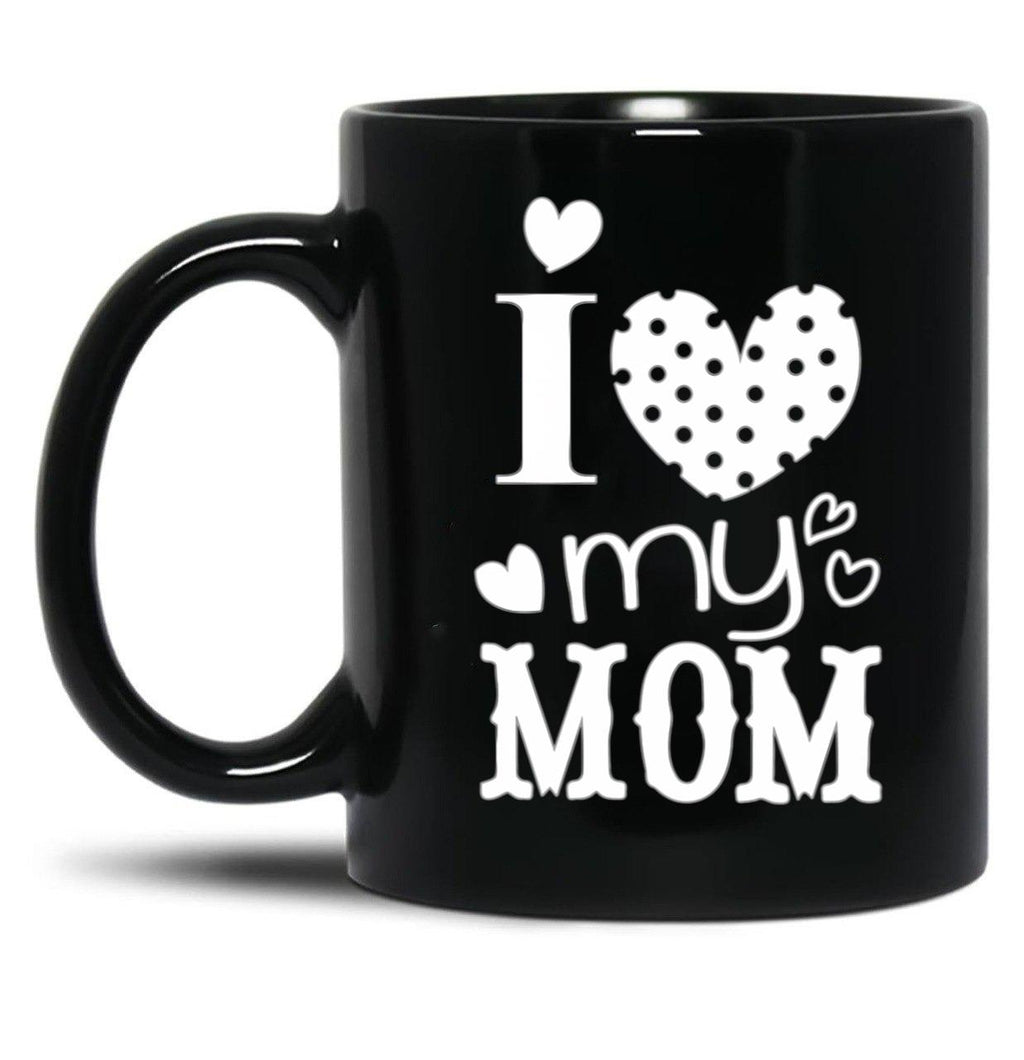 I Love My Mom (28) Black Coffee Mug