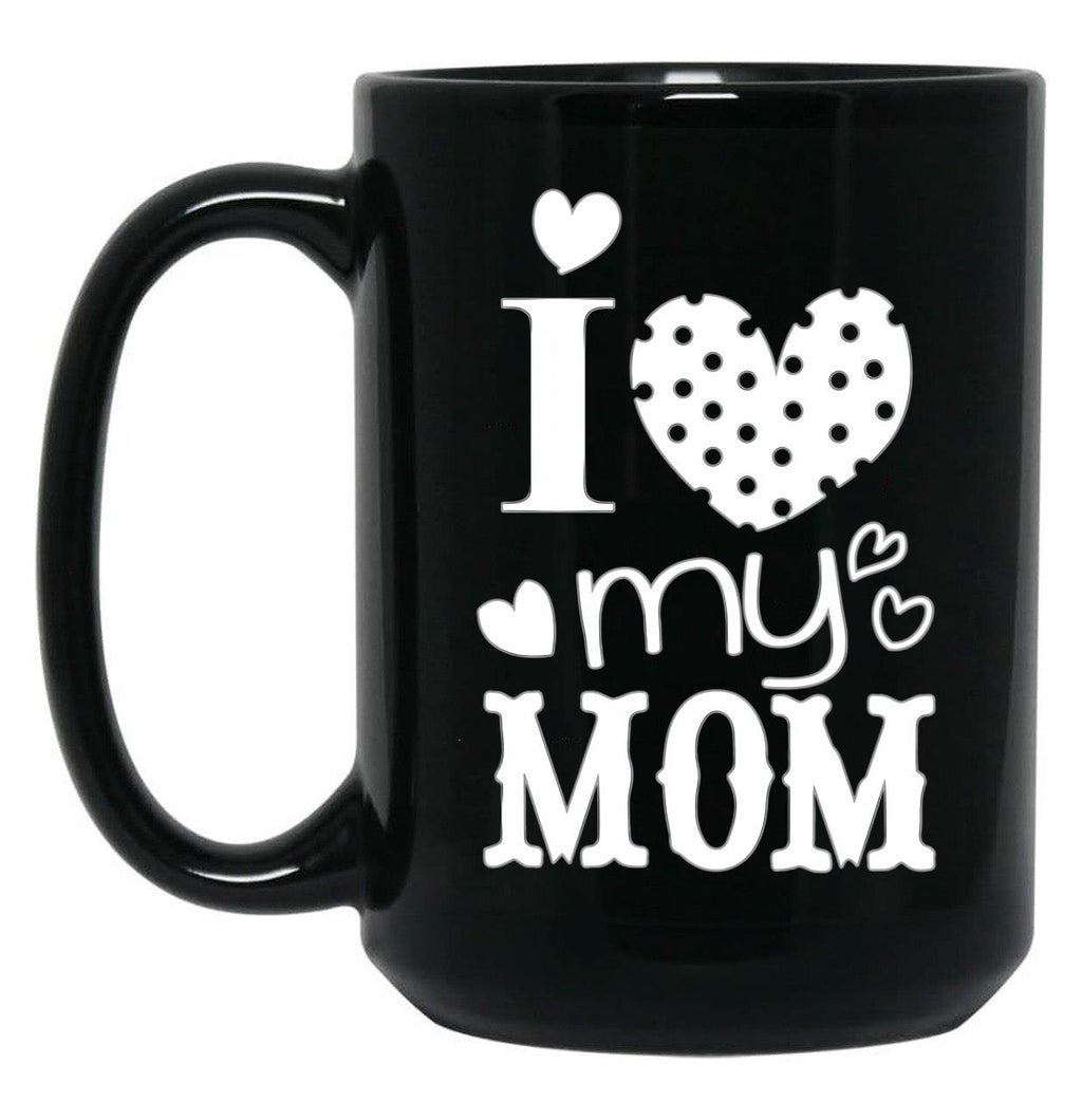 I Love My Mom (28) Black Coffee Mug