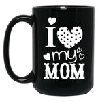 I Love My Mom (28) Black Coffee Mug