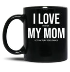 I Love My Mom (29) Black Coffee Mug