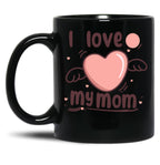 I Love My Mom (35) Black Coffee Mug