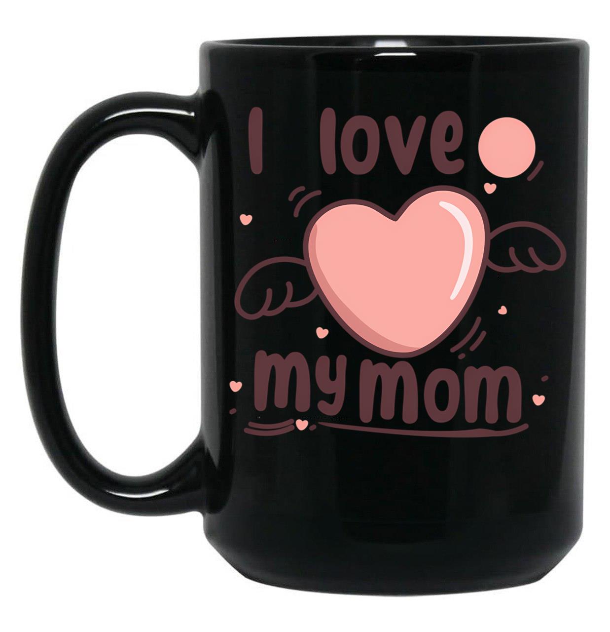 I Love My Mom (35) Black Coffee Mug
