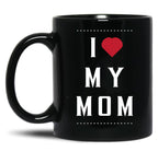 I Love My Mom (36) Black Coffee Mug