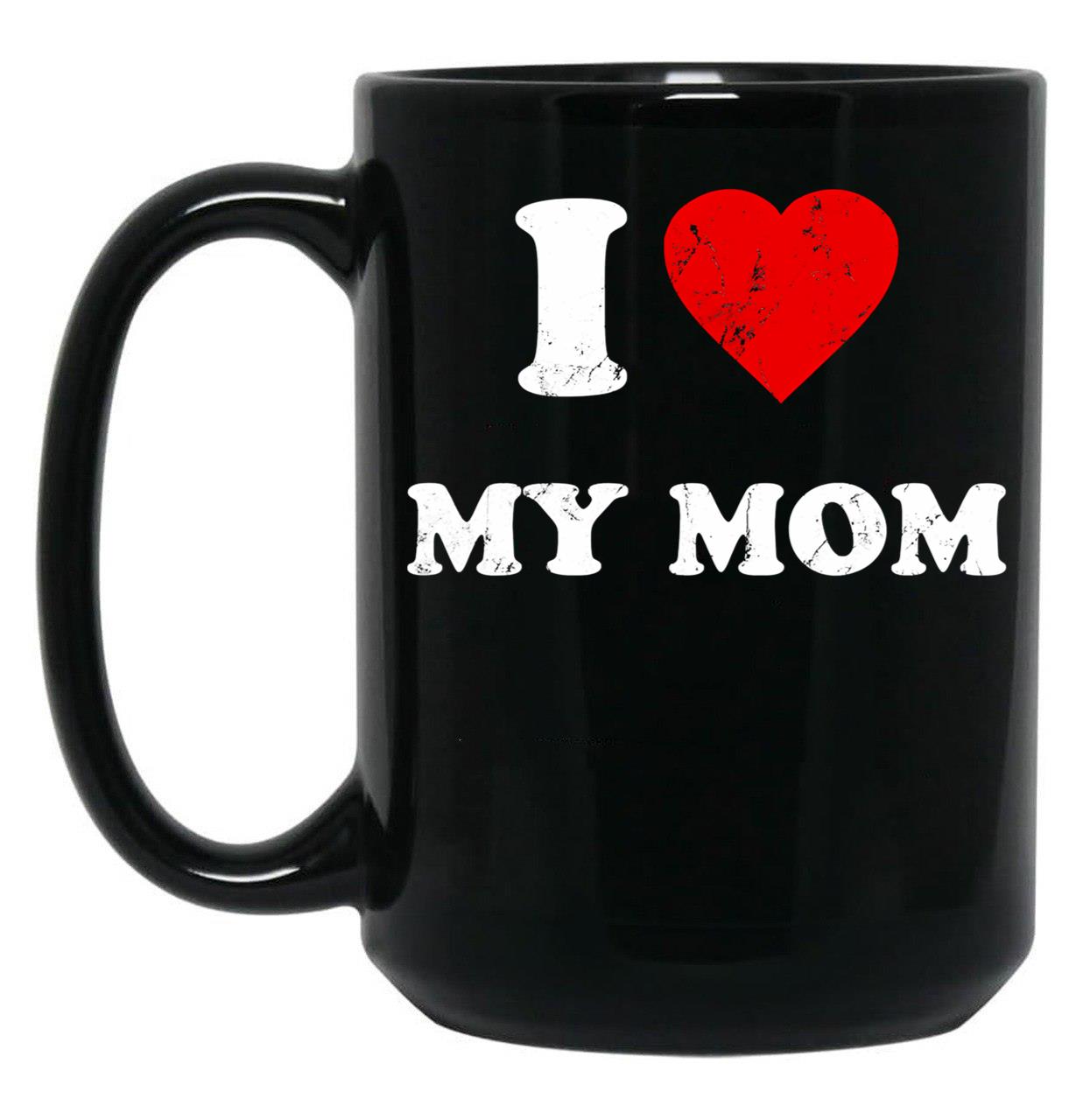 I Love My Mom (5) Black Coffee Mug