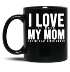 I Love My Mom (6) Black Coffee Mug
