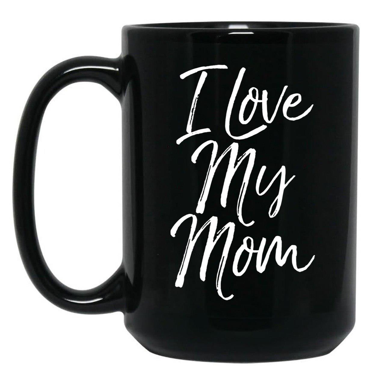 I Love My Mom (8) Black Coffee Mug