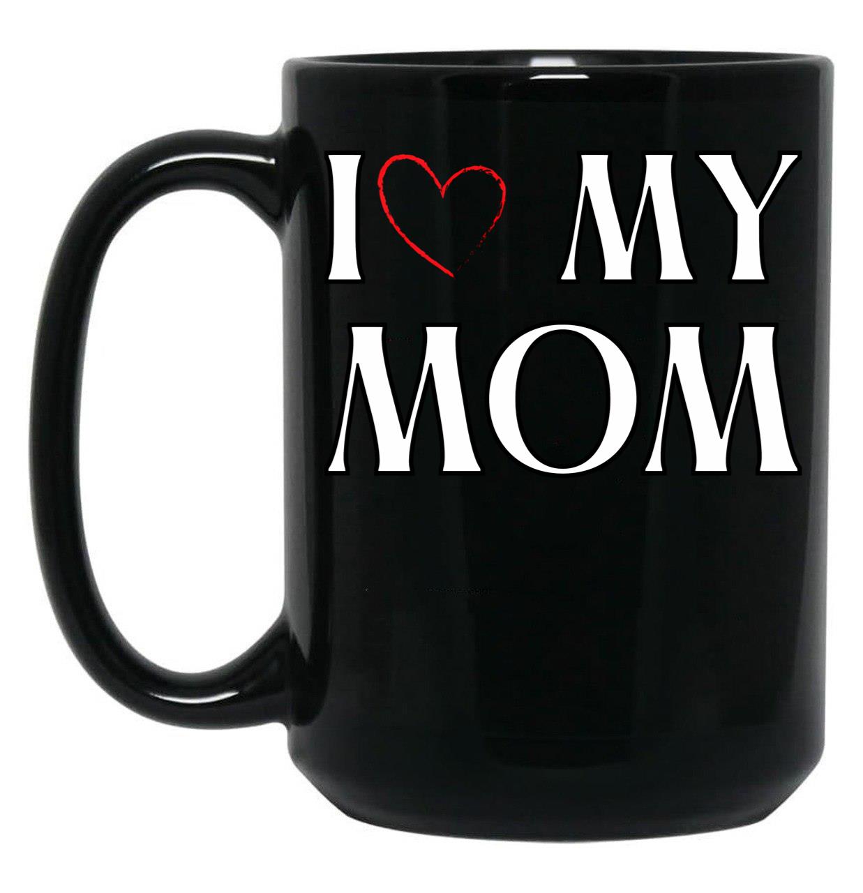 I Love My Mom (9) Black Coffee Mug