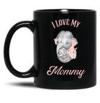 I Love My Mommy - Elephant And Baby Black Coffee Mug