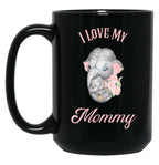 I Love My Mommy - Elephant And Baby Black Coffee Mug