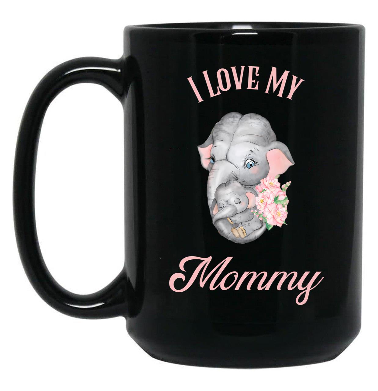 I Love My Mommy - Elephant And Baby Black Coffee Mug