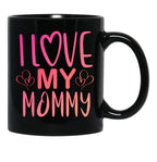 I Love My Mommy (1) Black Coffee Mug - Black