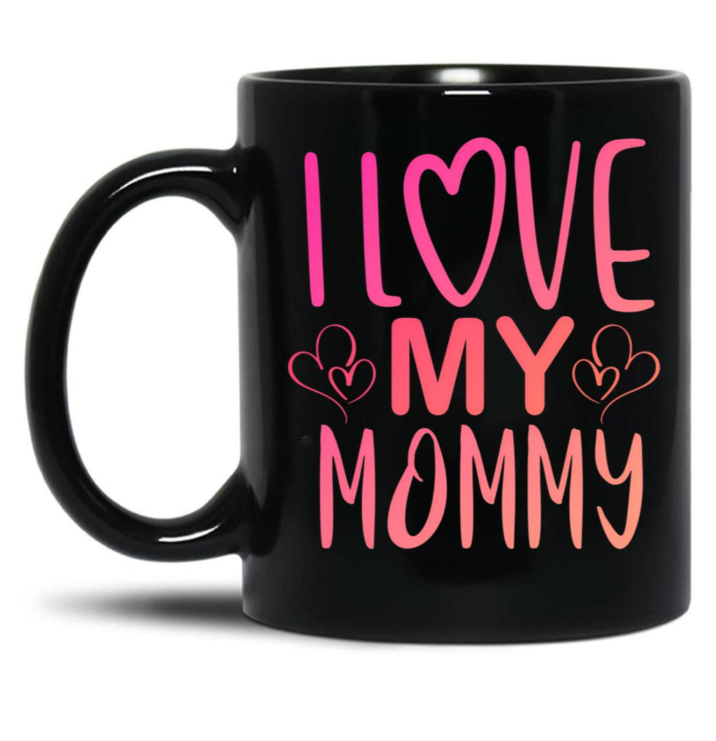 I Love My Mommy (1) Black Coffee Mug