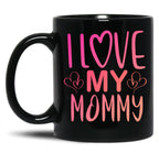 I Love My Mommy (1) Black Coffee Mug