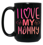 I Love My Mommy (1) Black Coffee Mug