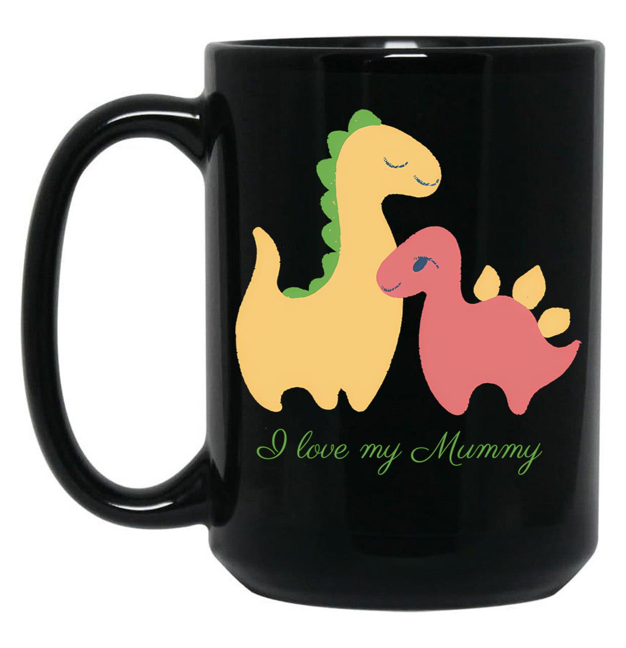 I Love My Mummy Dinosaurs Black Coffee Mug