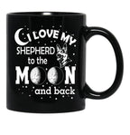 I Love My Shepherd To The Moon And Back - Christmas And Birthday Gift Ideas (White Font) Black Coffee Mug - Black