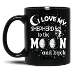 I Love My Shepherd To The Moon And Back - Christmas And Birthday Gift Ideas (White Font) Black Coffee Mug
