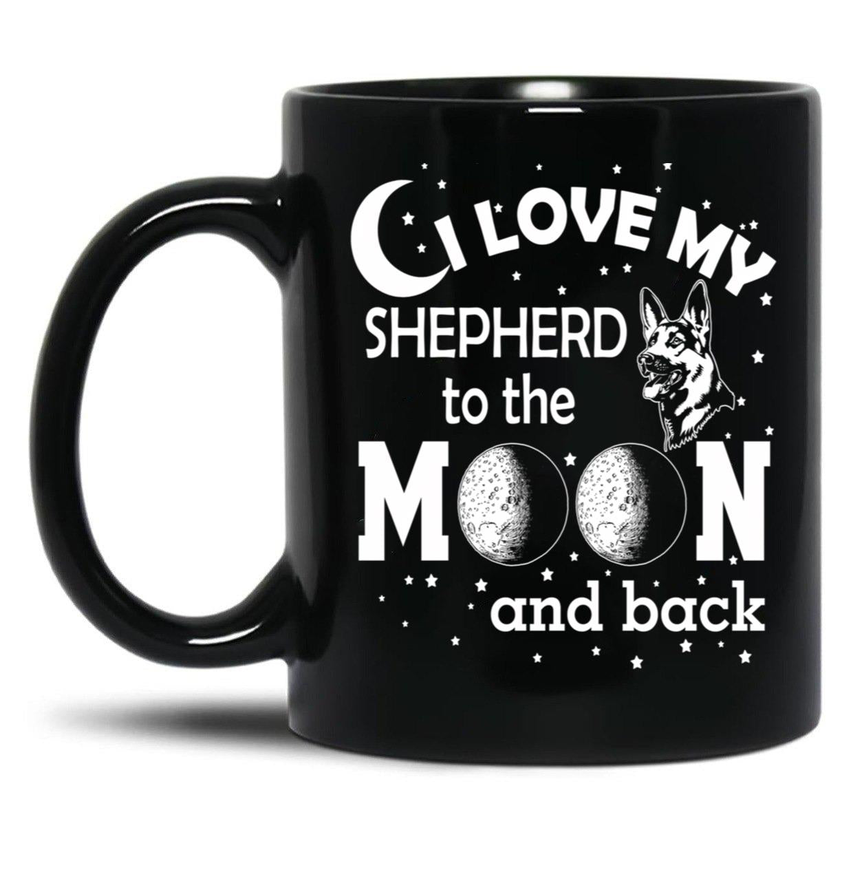 I Love My Shepherd To The Moon And Back - Christmas And Birthday Gift Ideas (White Font) Black Coffee Mug