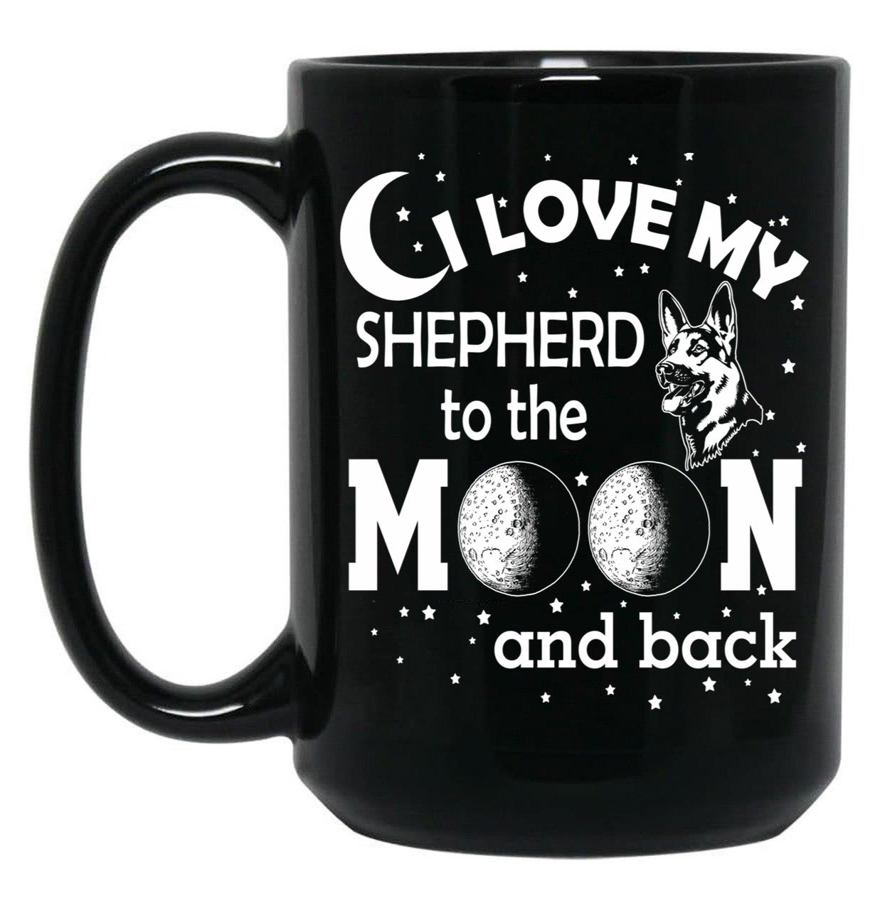I Love My Shepherd To The Moon And Back - Christmas And Birthday Gift Ideas (White Font) Black Coffee Mug