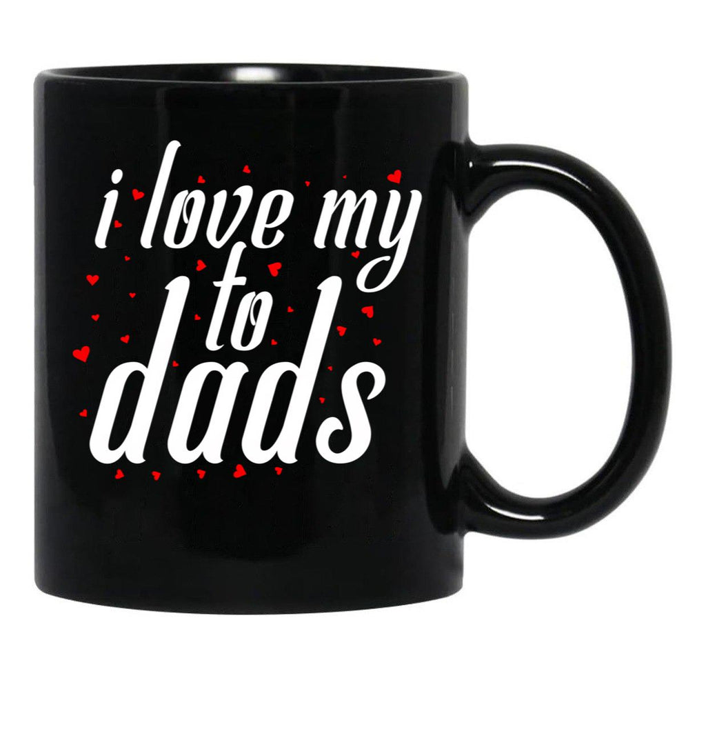 I Love My To Dads (1) Black Coffee Mug - Black