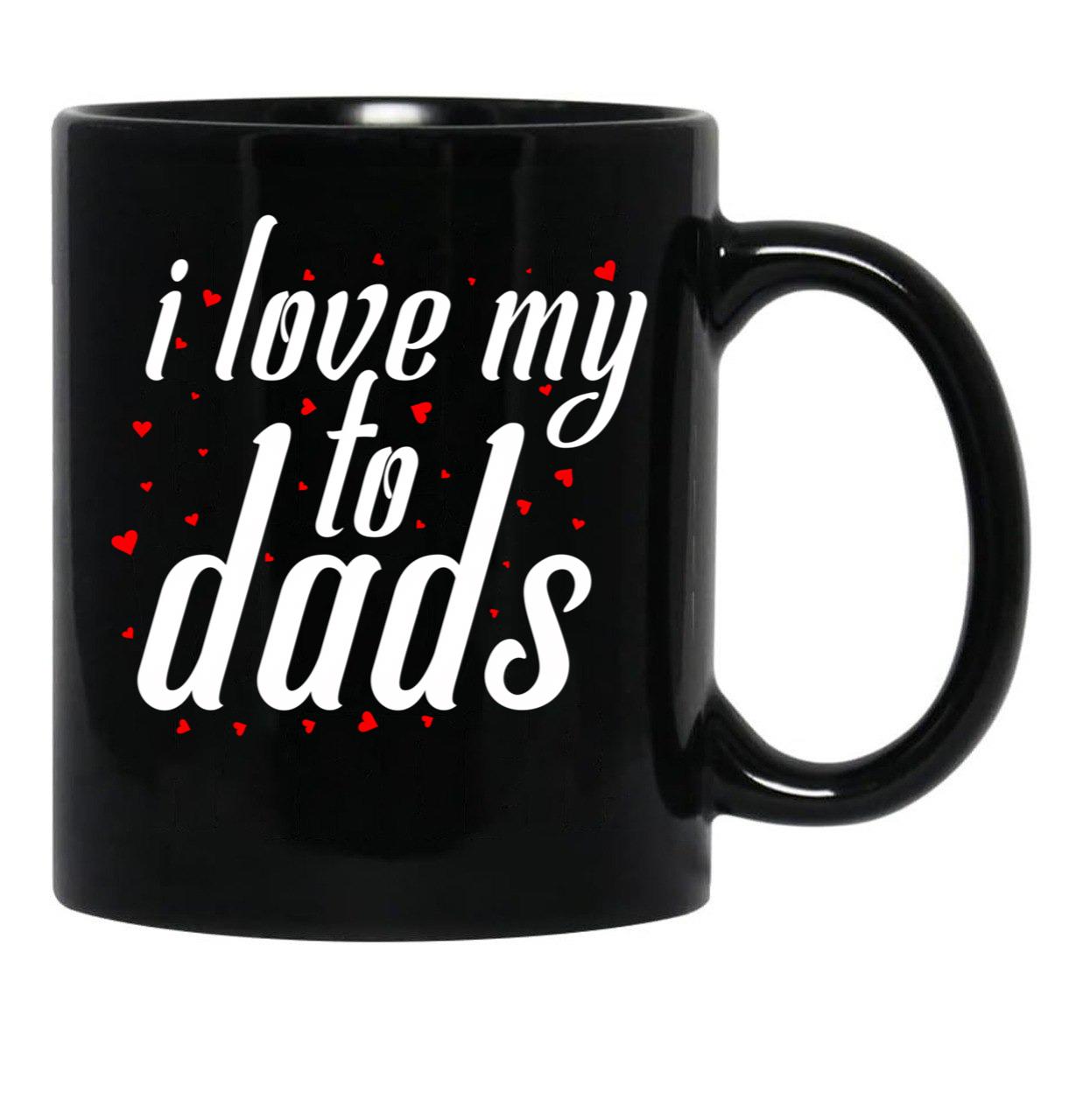 I Love My To Dads (1) Black Coffee Mug - Black