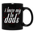I Love My To Dads Black Coffee Mug - Black